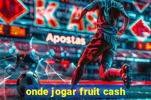 onde jogar fruit cash